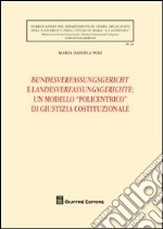 Bundesverfassungsgericht e Landesverfassungsgerichte: un modello «policentrico» di giustizia costituzionale libro