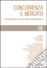 Concorrenza e mercato. Antitrust, regulation, consumer welfare, intellectual property libro