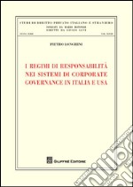 I regimi di responsabilità nei sistemi di corporate governance in Italia e USA libro