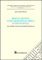 Medicina difensiva e colpa professionale medica in diritto penale. Tra teoria e prassi giurisprudenziale