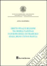 Diritto penale e religione tra modelli nazionali e giurisprudenza di Strasburgo (Italia, Regno Unito e Francia) libro