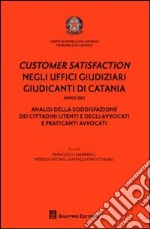 Customer satisfaction negli uffici giudiziari giudicanti di Catania. Analisi della soddisfazione dei cittadini utenti e degli avvocati e praticanti avvocati