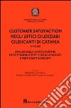 Customer satisfaction negli uffici giudiziari giudicanti di Catania. Analisi della soddisfazione dei cittadini utenti e degli avvocati e praticanti avvocati libro