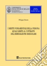 I diritti fondamentali della persona quale limite al contrasto dell'immigrazione irregolare libro