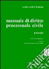 Manuale di diritto processuale civile. Principi libro