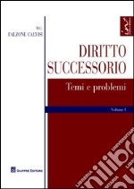 Diritto successorio. Vol. 1: Temi e problemi libro