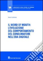 Il word of mouth. L'evoluzione del comportamento del consumatore nell'era digitale libro