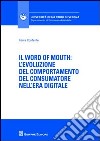 Il word of mouth. L'evoluzione del comportamento del consumatore nell'era digitale libro