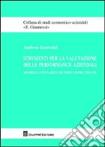 Strumenti per la valutazione delle performance aziendali. Modelli contabili ed indicatori chiave libro