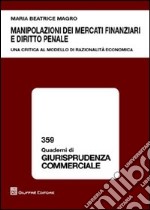 Manipolazioni dei mercati finanziari e diritto penale. Una ricerca al modello di razionalità economica