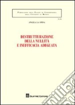 Destrutturazione della nullità e inefficacia adeguata libro