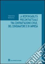 La responsabilità precontrattuale tra contrattazione civile, del consumatore e di impresa