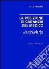 La posizione di garanzia del medico. Uno studio giuridico, bioetico e deontologico libro