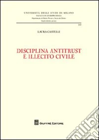 Disciplina antitrust e illecito civile