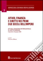 Affari, finanza e diritto nei primi due secoli dell'impero. Atti del Convegno internazionale di diritto romano (Copanello, 5-8 giugno 2004) libro