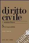 Diritto civile. Vol. 5: La responsabilità libro