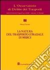 La natura del trasporto stradale di merci libro di Tincani Chiara