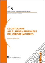 Le limitazioni alla libertà personale del minore imputato libro