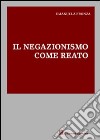 Il negazionismo come reato libro