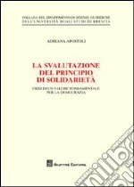 La svalutazione del principio di solidarietà. Crisi di un valore fondamentale per la democrazia libro