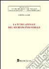 La tutela penale del segreto industriale libro di Giavazzi Stefania