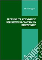 Flessibilità aziendale e strumenti di controllo direzionale libro