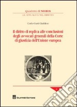 Il diritto di replica alle conclusioni degli avvocati generali della corte di giustizia dell'Unione europea