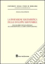 La dimensione solidaristica dello sviluppo sostenibile libro