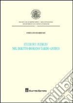 Studi sui «iudices» nel diritto romano tardo antico libro