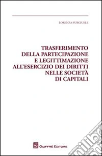 Trasferimento della partecipazione e legittimazione all'esercizio dei diritti nelle società di capitali libro