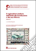 Il regionalismo italiano dall'unità alla costituzione e alla sua riforma. Atti delle Giornate di studio (Roma, 20-22 ottobre 2011). Vol. 2 libro