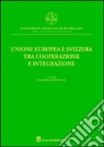 Unione europea e Svizzera tra cooperazione e integrazione