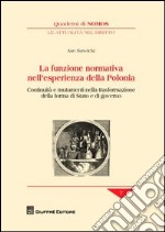 La funzione normativa nell'esperienza della Polonia. Continuità e mutamenti nella trasformazione della forma di Stato e di governo