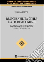 Responsabilità civile e attori secondari. Il caso della scheme liability tra esperienza statunitense e dibattito europeo libro