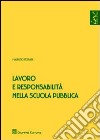 Lavoro e responsabilità nella scuola pubblica libro di Ferrari Maurizio