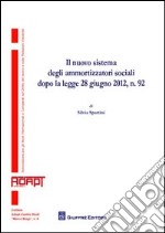 Il nuovo sistema degli ammortizzatori sociali dopo la legge 28 giugno 2012, n. 92 libro