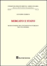 Mercato e Stato. Modi d'essere dell'intervento pubblico nell'economia libro