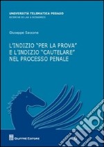 L'indizio «per la prova» e l'indizio «cautelare» nel processo penale