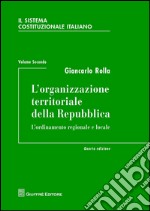 Il sistema costituzionale italiano. Vol. 2: L'organizzazione territoriale della Repubblica libro