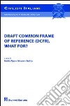 Draft common frame of reference (DCFR), what for? libro di Alpa G. (cur.) Iudica G. (cur.)