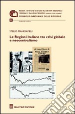 Le Regioni italiane tra crisi globale e neocentralismo libro