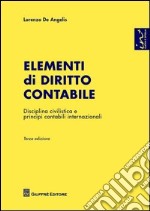 Elementi di diritto contabile. Disciplina civilistica e principi contabili internazionali libro