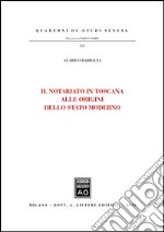 Il notariato in Toscana alle origini dello Stato moderno libro