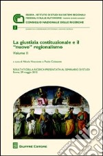 La giustizia costituzionale e il «nuovo» regionalismo. Risultati della ricerca presentata al Seminario di studi (Roma, 29 maggio 2012). Vol. 2 libro