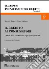 Il credito ai consumatori. I rimedi nella ricostruzione degli organi giudicanti libro