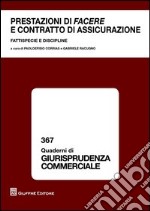 Prestazioni di facere e contratto di assicurazione. Fattispecie e discipline libro