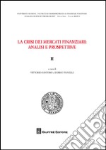 La crisi dei mercati finanziari. Analisi e prospettive. Vol. 2 libro