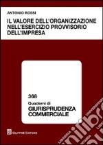 Il valore dell'organizzazione nell'esercizio provvisorio dell'impresa libro