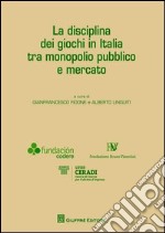 La disciplina dei giochi in Italia tra monopolio pubblico e mercato libro