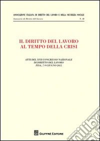 Il diritto del lavoro al tempo della crisi libro